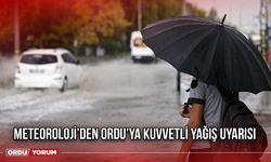 Meteoroloji’den Ordu’ya Kuvvetli Yağış Uyarısı