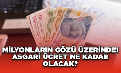 Milyonların gözü üzerinde! Asgari ücret ne kadar olacak?