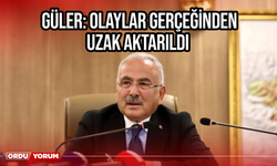 Güler: Olaylar Gerçeğinden Uzak Aktarıldı