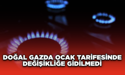 Doğal gazda ocak tarifesinde değişikliğe gidilmedi