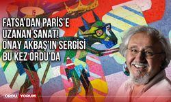 Fatsa’dan Paris’e Uzanan Sanat: Onay Akbaş’ın Sergisi Bu Kez Ordu’da