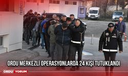 Ordu Merkezli Operasyonlarda 24 Kişi Tutuklandı