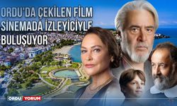 Ordu'da Çekilen Film Sinemada İzleyiciyle Buluşuyor