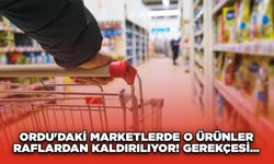 Ordu'daki Marketlerde O Ürünler Raflardan Kaldırılıyor! Gerekçesi...