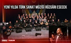 Yeni Yılda Türk Sanat Müziği Rüzgârı Esecek