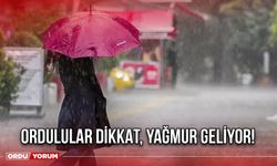 Ordulular Dikkat, Yağmur Geliyor!