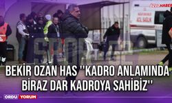 Bekir Ozan Has ''Kadro Anlamında Biraz Dar Kadroya Sahibiz''