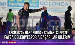 Bekir Ozan Has ''Bundan Sonraki Süreçte Fatsa Belediyespor'a Başarılar Dilerim''