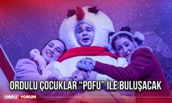 Ordulu Çocuklar “Pofu” ile Buluşacak