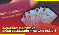 Pasaport, Ehliyet ve Diğer Belgelerin Fiyatları Değişti