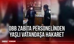 OBB Zabıta Personelinden Yaşlı Vatandaşa Hakaret