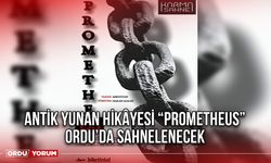 Antik Yunan Hikâyesi “Prometheus" Ordu’da Sahnelenecek