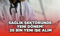 Sağlık Sektöründe Yeni Dönem! 26 Bin Yeni İşe Alım