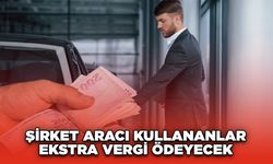 Şirket Aracı Kullananlar Ekstra Vergi Ödeyecek