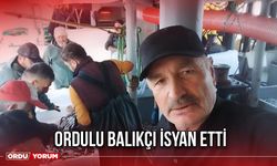 Ordulu Balıkçı İsyan Etti