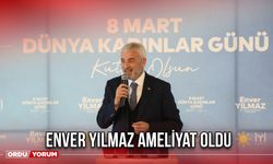 Enver Yılmaz Ameliyat Oldu