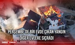 Perşembe’de Bir Evde Çıkan Yangın Diğer evlere Sıçradı