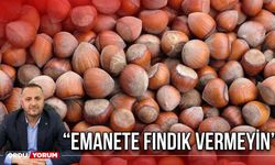 “Emanete Fındık Vermeyin”