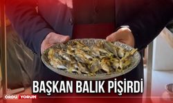 Başkan Balık Pişirdi