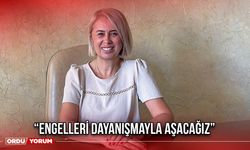 “Engelleri Dayanışmayla Aşacağız”