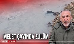 Melet Çayında Zulüm!