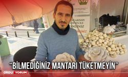 “Bilmediğiniz Mantarı Tüketmeyin”