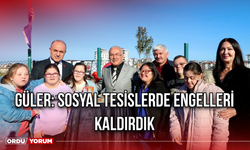 Güler: Sosyal Tesislerde Engelleri Kaldırdık