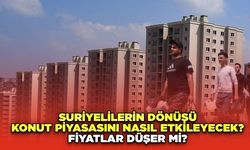 Suriyelilerin Dönüşü Konut Piyasasını Nasıl Etkileyecek? Fiyatlar Düşer Mi?