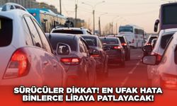 Sürücüler Dikkat! En Ufak Hata Binlerce Liraya Patlayacak!