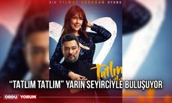 “Tatlım Tatlım” Yarın Seyirciyle Buluşuyor