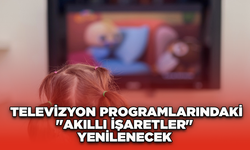 Televizyon programlarındaki "akıllı işaretler" yenilenecek