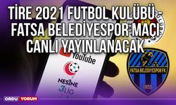 Tire 2021 Futbol Kulübü - Fatsa Belediyespor Maçı Canlı Yayınlanacak