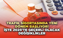 Trafik Sigortasında Yeni Dönem Başlıyor! İşte 2025'te Geçerli Olacak Değişiklikler