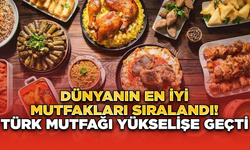 Dünyanın En İyi Mutfakları Sıralandı! Türk Mutfağı Yükselişe Geçti