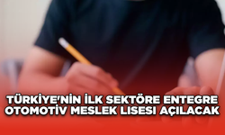 Türkiye'nin İlk Sektöre Entegre Otomotiv Meslek Lisesi Açılıyor