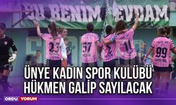 Ünye Kadın Spor Kulübü Hükmen Galip Sayılacak