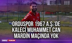 Orduspor 1967 A.Ş.'de Kaleci Muhammet Can, Mardin Maçında Yok