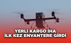 Yerli kargo İHA ilk kez envantere girdi