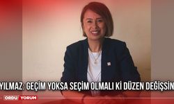 Yılmaz: Geçim Yoksa Seçim Olmalı Ki Düzen Değişsin