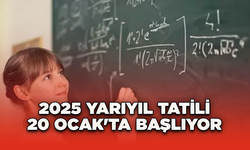 2025 Yarıyıl Tatili 20 Ocak'ta Başlıyor