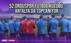 52 Orduspor Futbol Kulübü, Antalya'da Toplanıyor