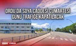 Ordu’da Soya Caddesi Cumartesi Günü Trafiğe Kapatılacak