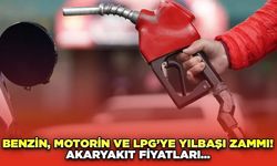 Benzin, Motorin ve LPG’ye Yılbaşı Zammı! Akaryakıt Fiyatları...