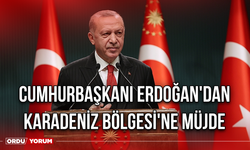 Cumhurbaşkanı Erdoğan'dan Karadeniz Bölgesi'ne Müjde