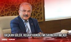 Başkan Güler, Regaip Kandili Mesajını Yayımladı