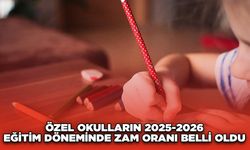 Özel Okulların 2025-2026 Eğitim Döneminde Zam Oranı Belli Oldu