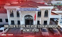 OBB 2024’te 7 Bin 183 Vefat Eden Vatandaşa Hizmet Verdi