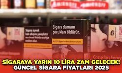 Sigaraya Yarın 10 Lira Zam Gelecek! Sigara Zam Geldi Mi? Güncel Sigara Fiyatları 2025