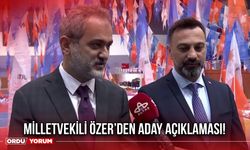 Milletvekili Özer’den Aday Açıklaması!