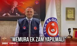 “Memura Ek Zam Yapılmalı”